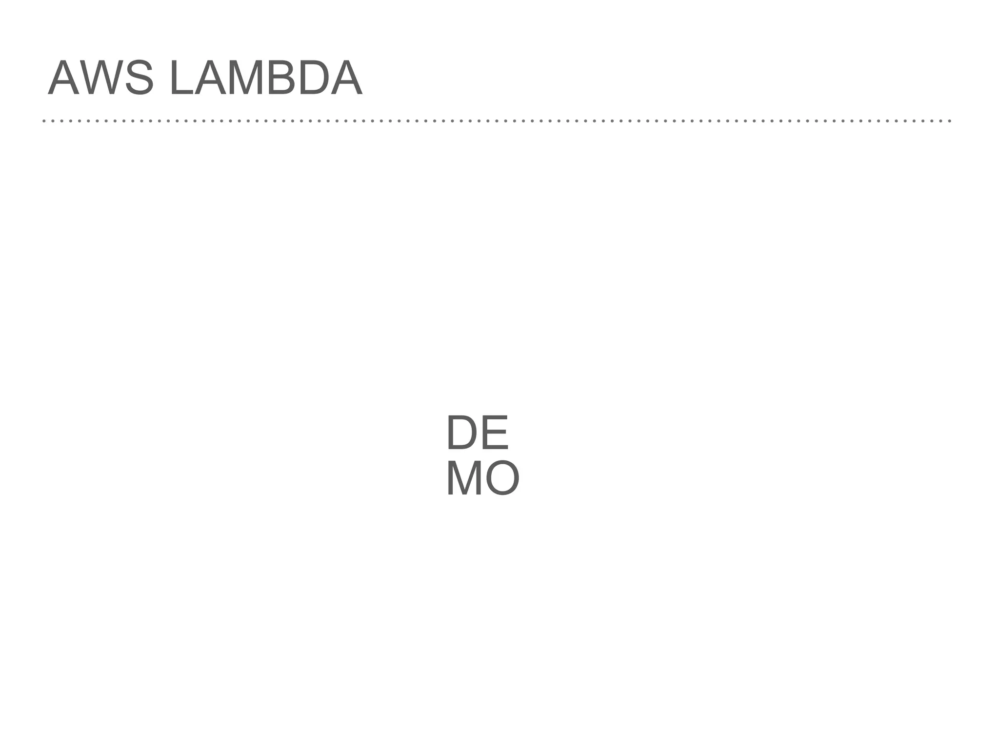 AWS LAMBDA
DE
MO
 