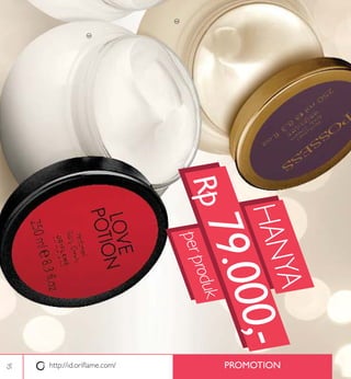 PROMOTION
ባ
c
HANYA
perproduk
http://id.oriﬂame.com/
Rp79.000,-
95
 