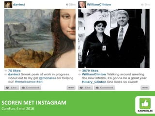 SCOREN MET INSTAGRAM
ComFun, 4 mei 2016
 