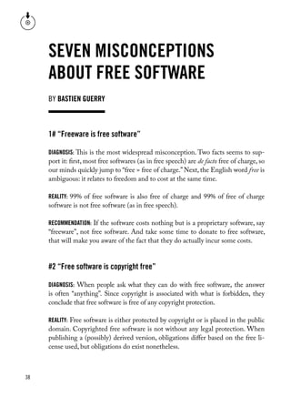 38
by bastien guerry
Seven misconceptions
about free software
1# “Freeware is free software”
Diagnosis: This is the most w...