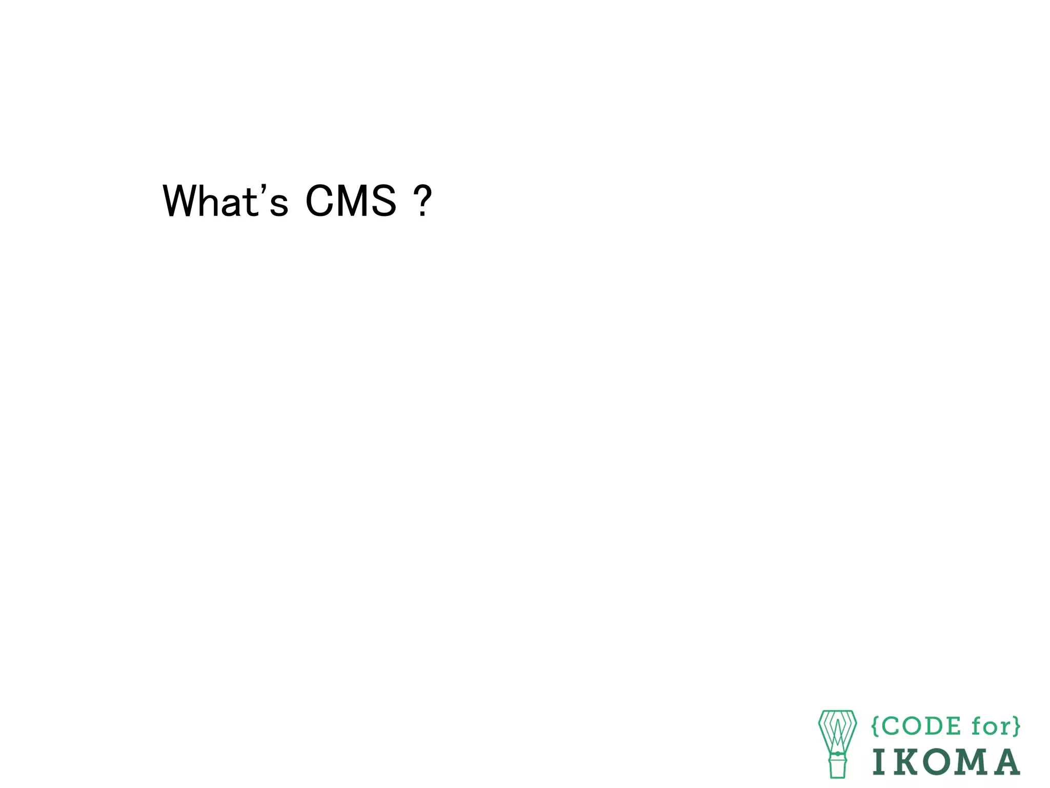What's CMS ?	
 