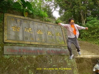 12:12，It’s a plane? No, it’s a birdman.
 