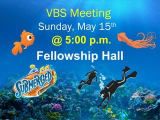 VBS Meeting
Sunday, May 15th
@ 5:00 p.m.
Fellowship Hall
 