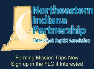 Forming Mission Trips Now
Sign up in the FLC if Interested
 