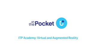 ITP Academy: Virtual and Augmented Reality
 