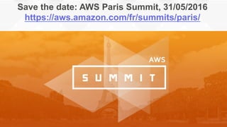 Save the date: AWS Paris Summit, 31/05/2016
https://aws.amazon.com/fr/summits/paris/
 