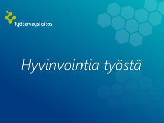 Hyvinvointia työstä
 