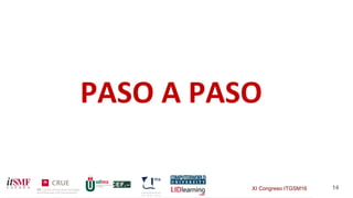 XI Congreso ITGSM16 14
PASO A PASO
 