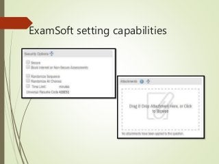 ExamSoft setting capabilities
 