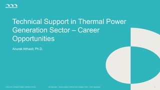 Anurak Atthasit, Ph.D.
Technical Support in Thermal Power
Generation Sector – Career
Opportunities
13 May 2016 | Aerospace Engineer | Kasetsart University Mott MacDonald | Technical Support in Thermal Power Generation Project – Career Opportunities 1
 