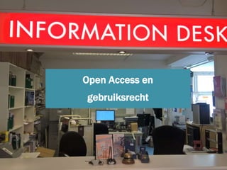 Open Access en
gebruiksrecht
 
