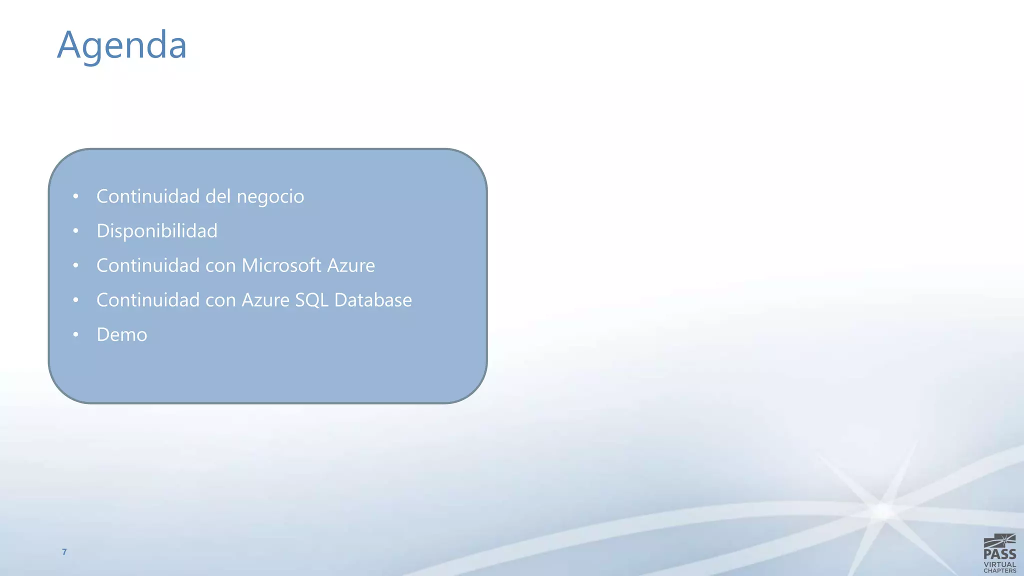 Agenda
7
• Continuidad del negocio
• Disponibilidad
• Continuidad con Microsoft Azure
• Continuidad con Azure SQL Database
• Demo
 