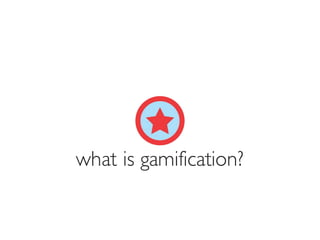 Prof. Pier Luca Lanzi
what is gamification?
 