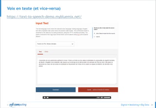 © 29
Voix en texte (et vice-versa)
https://text-to-speech-demo.mybluemix.net/
 