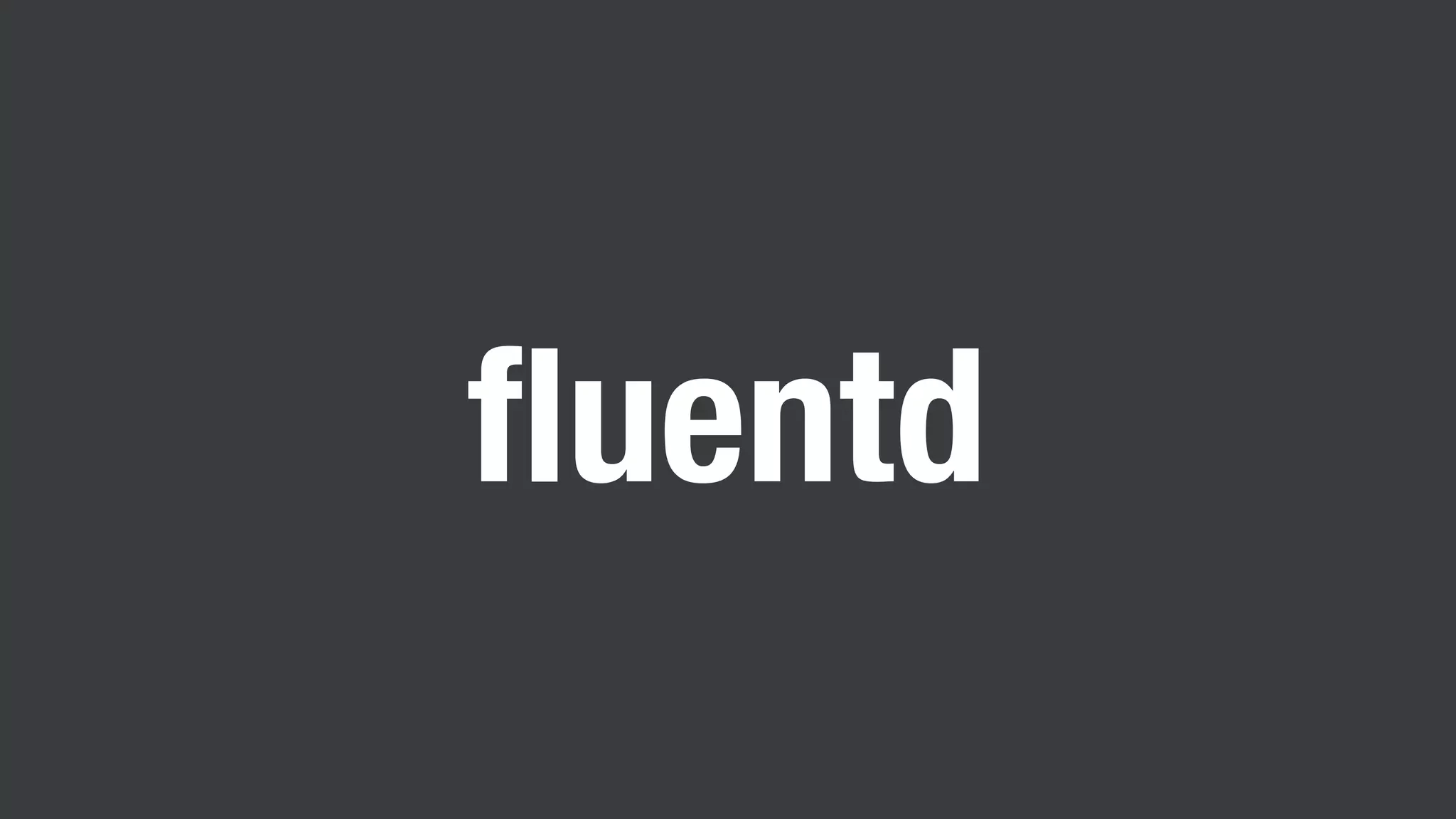fluentd
 