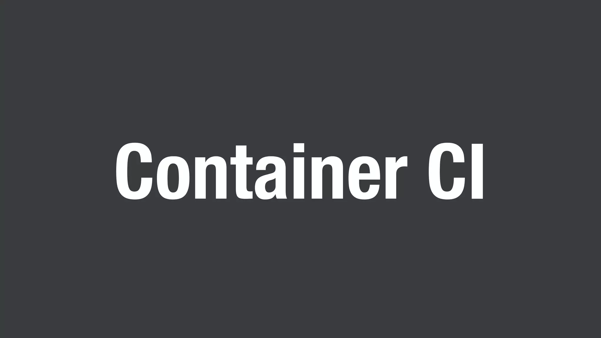 Container CI
 