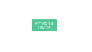 PYTHON &
USAGE
 