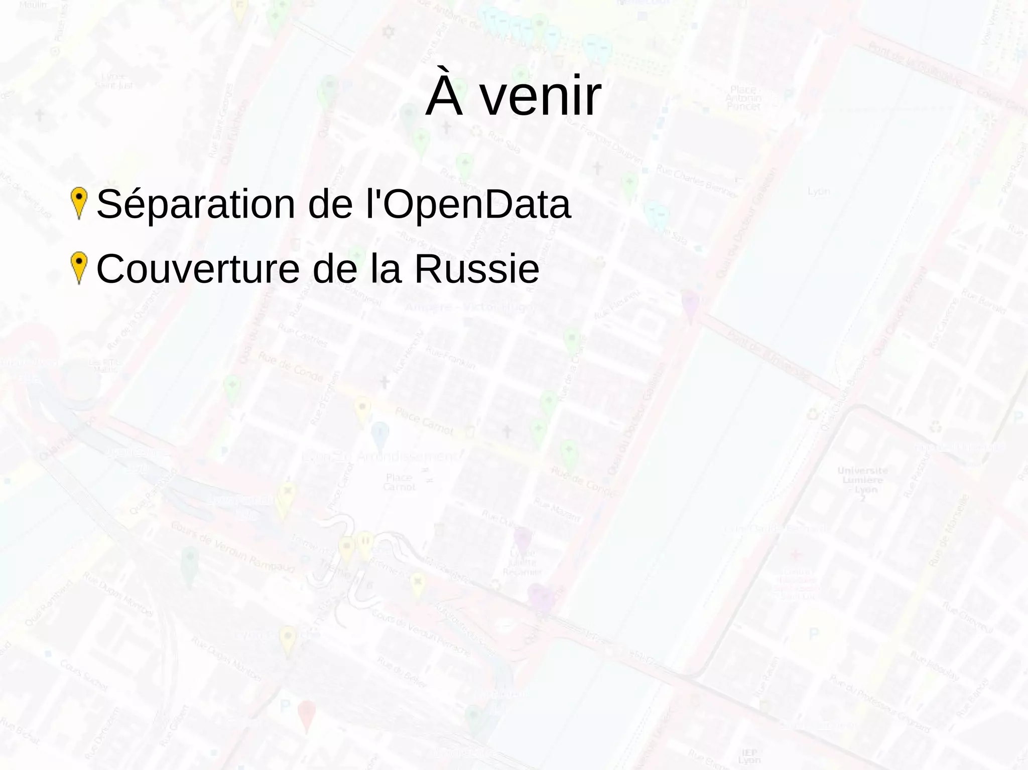 À venir
Séparation de l'OpenData
Couverture de la Russie
 