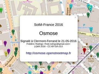 SotM-France 2016
Osmose
Signalé à Clermont-Ferrand le 21-05-2016
Frédéric Rodrigo <fred.rodrigo@gmail.com>
(c)left 2016 - CC-BY-SA v3.0
http://osmose.openstreetmap.fr
 