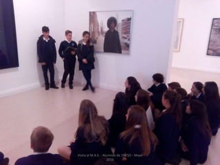 Visita al M.A.S. - Alumnos de 1º ESO - Mayo
2016
