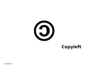 2016/05/23
Copyleft
 