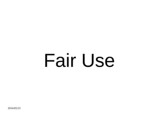 2016/05/23
Fair Use
 