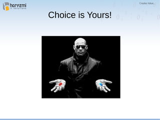 Choice is Yours!
 