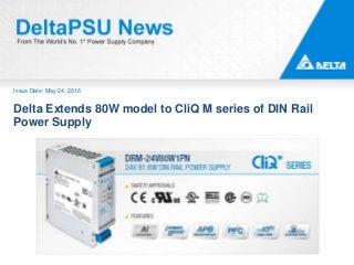 Issue Date: May 24, 2016
Delta Extends 80W model to CliQ M series of DIN Rail
Power Supply
 