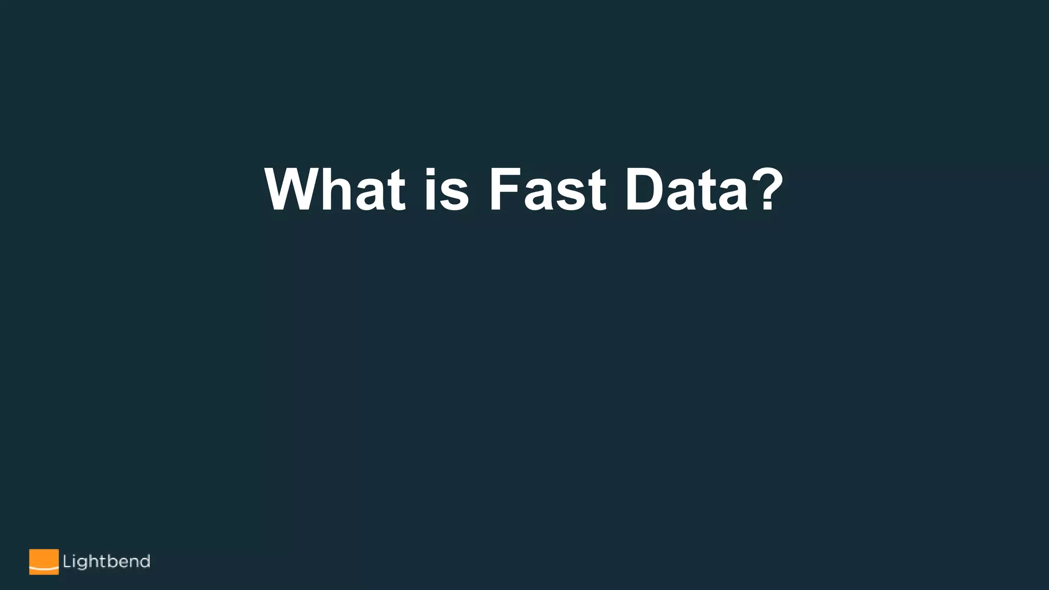 What is Fast Data?
 