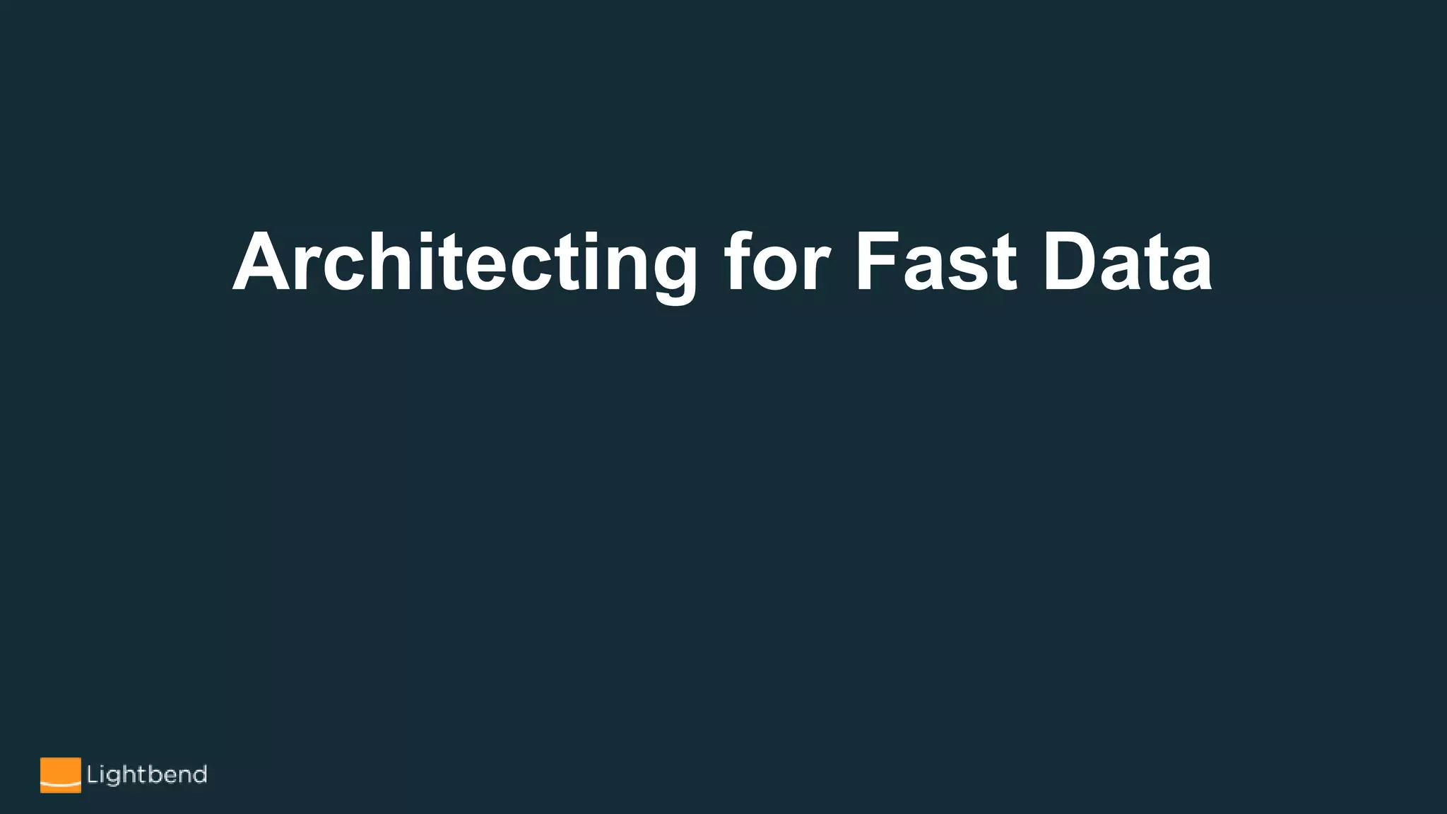 Architecting for Fast Data
 