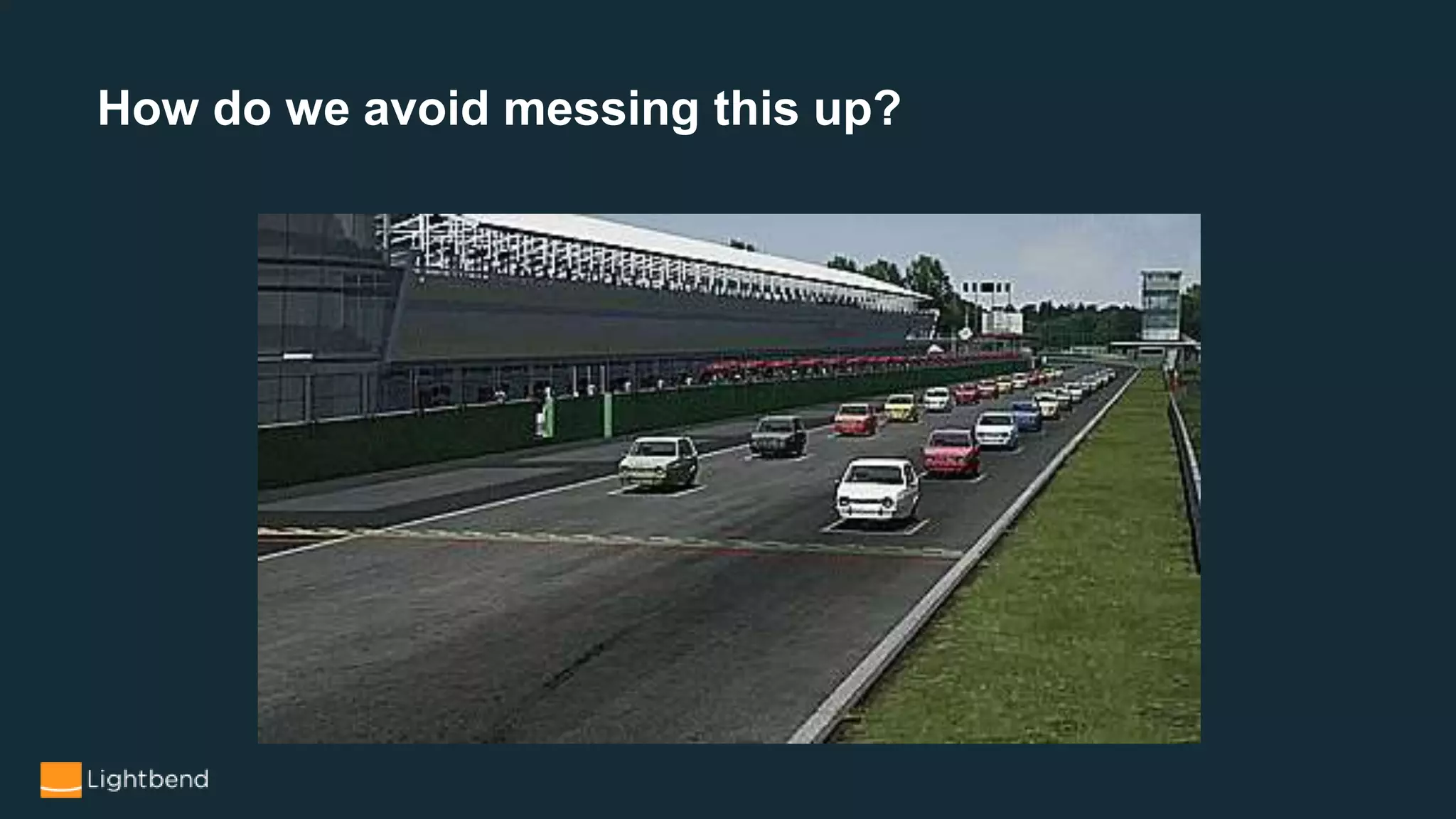 How do we avoid messing this up?
 