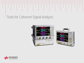 Tools for Coherent Signal Analysis
 