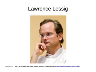2016/05/25
Lawrence Lessig
2008 Joi Ito, released under Creative Commons Attribution 2.0 Generic license at:Ⓒ http://flickr.com/photos/35034362831@N01/2072756557
 