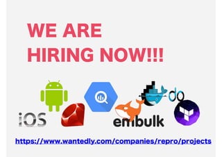 WE ARE ?
HIRING NOW!!!
https://www.wantedly.com/companies/repro/projects
 