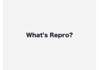 Whats Repro?
 