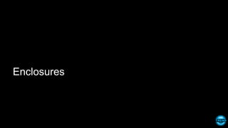 Enclosures
 