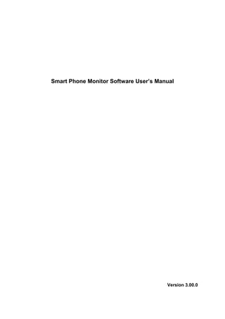 Smart Phone Monitor Software User’s Manual
Version 3.00.0
 