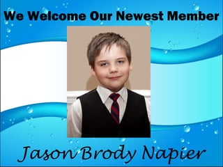 We Welcome Our Newest Member
Jason Brody Napier