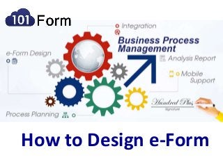 How to Design e-Form
 
