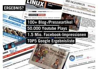 © YOUNG TARGETS CONSULTING | SOCIAL MARKETING | RECRUITING
ERGEBNIS?
100+ Blog-/Presseartikel
50.000 Youtube Plays
1.5 Mio. Facebook-Impressionen
TOP5 Google Ergebnisliste
 