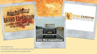 join the expedition
@martijnarets
martijn@collaborative-economy.com
www.collaborative-economy.com
 