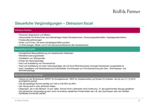 22© Rödl & Partner
Steuerliche Vergünstigungen – Detrazioni fiscali
Wählbare Parteien:
• Personen (Eigentümer und Mieter)
...