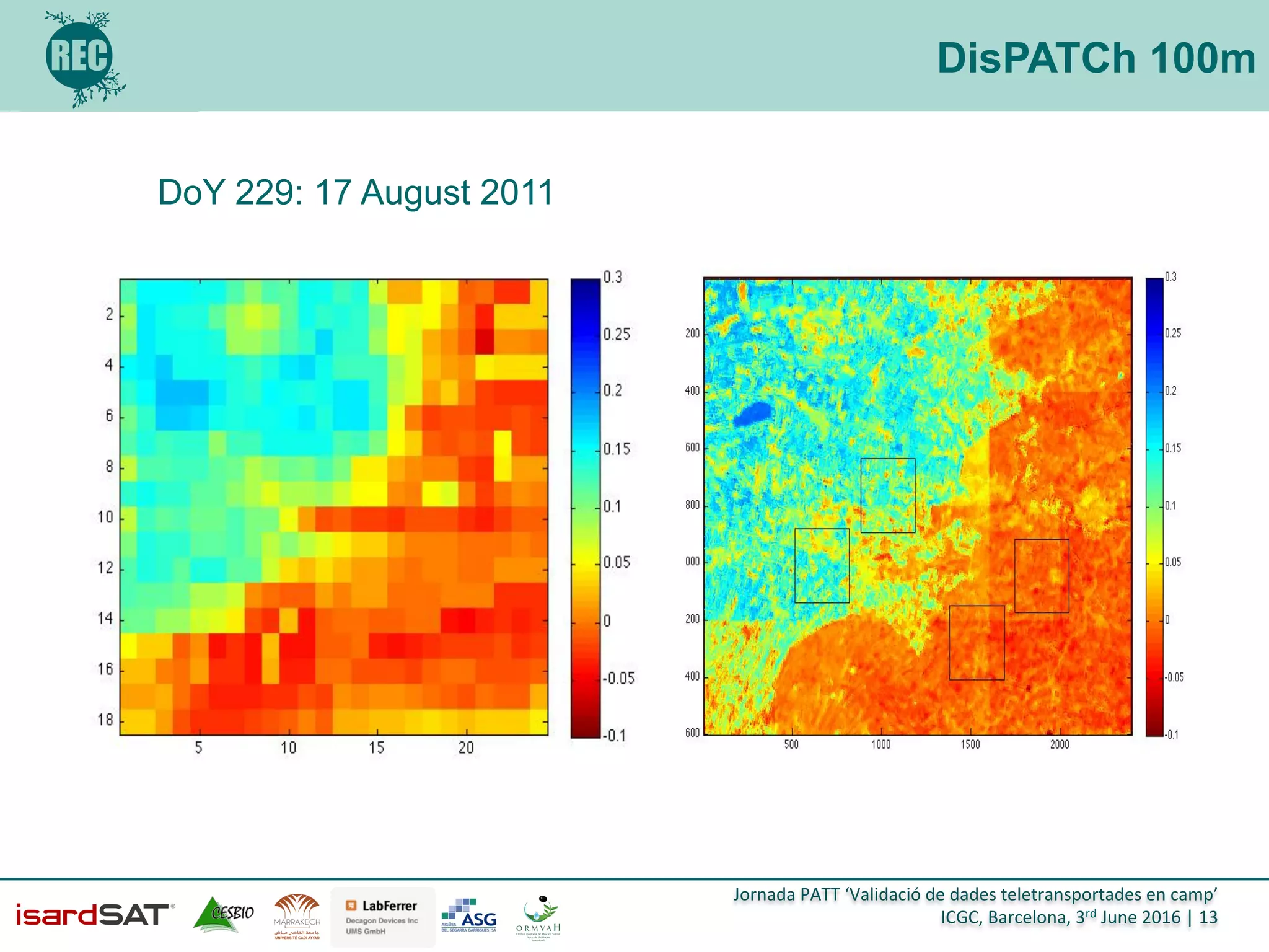 Jornada	
  PATT	
  ‘Validació	
  de	
  dades	
  teletransportades	
  en	
  camp’	
  
ICGC,	
  Barcelona,	
  3rd	
  June	
  2016	
  |	
  13	
  
DisPATCh 100m
DoY 229: 17 August 2011
 
