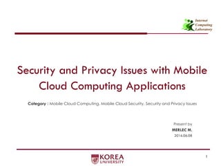 Security and privacy issues with mobile cloud computing applications ...