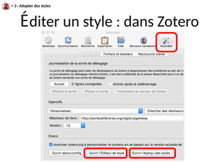 Éditer un style : dans Zotero
+ 3 : Adapter des styles
 