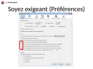 Soyez exigeant (Préférences)
+ 1 : Productivité
 