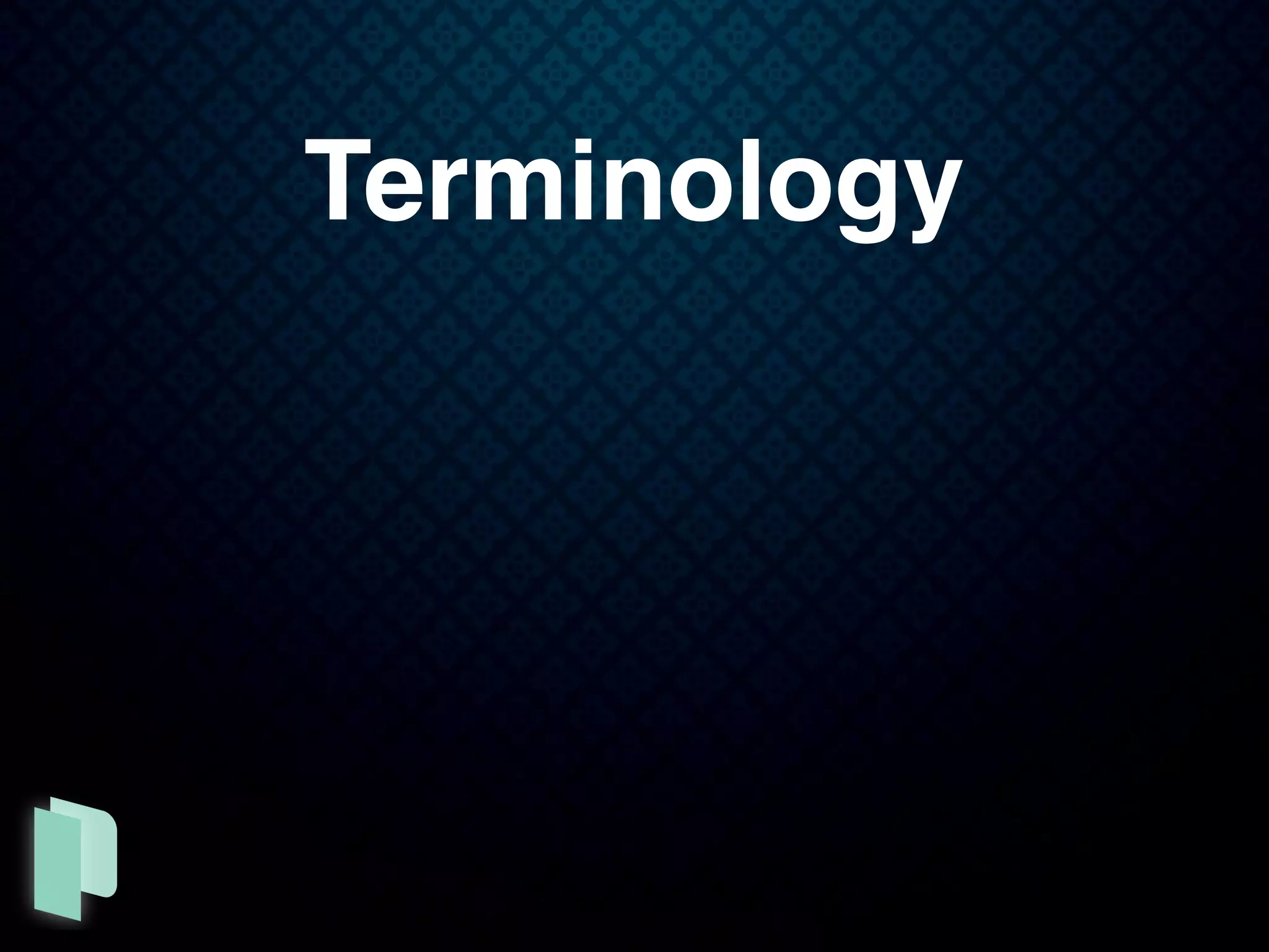 Terminology
 