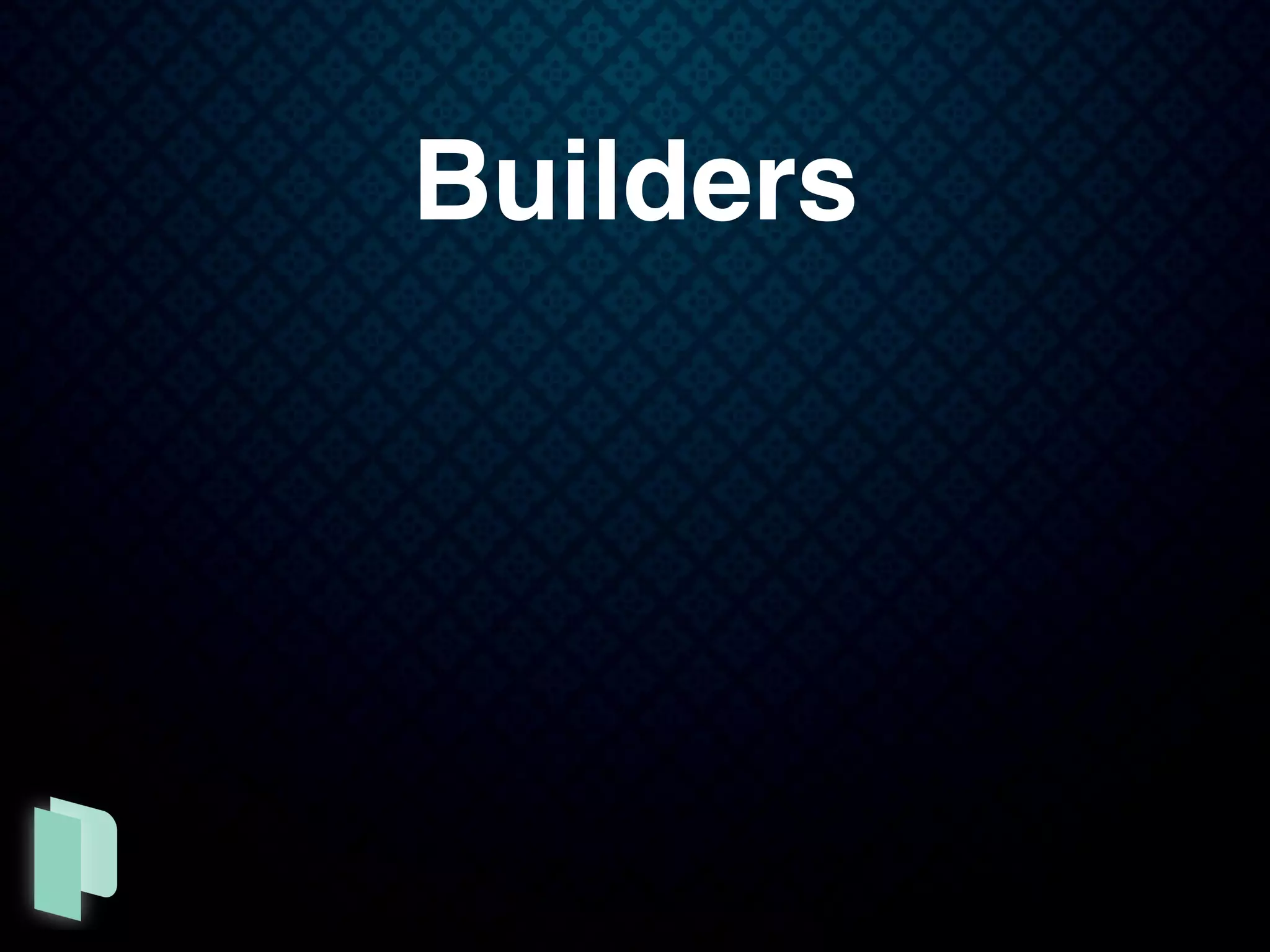 Builders
 