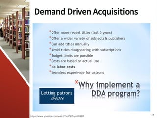 Demand Driven Acquisitions
https://www.youtube.com/watch?v=CKEqmtt8hRU 17
 