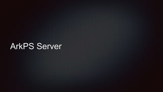 ArkPS Server
 